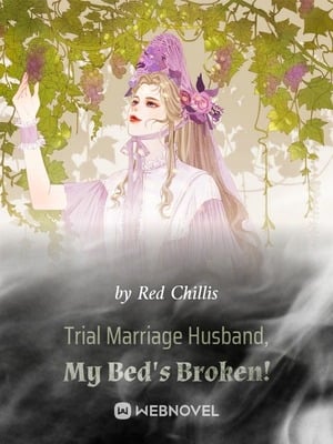 Trial Marriage Husband: My Bed's Broken!