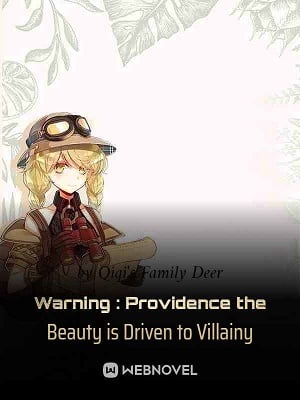 Warning : Providence the Beauty is Driven to Villainy